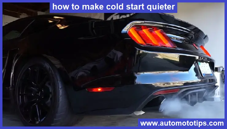 how to make cold start quieter