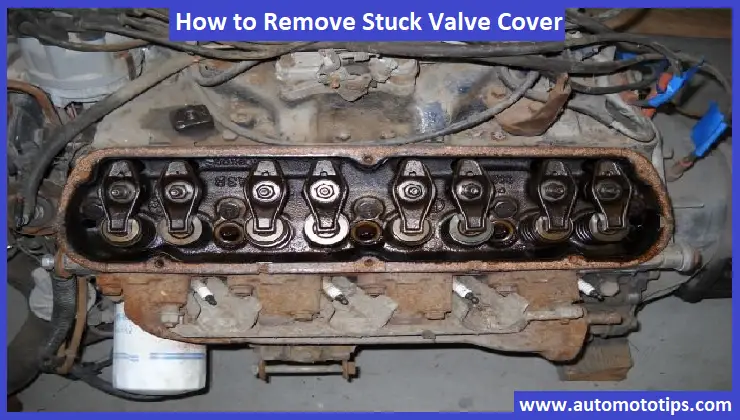 How to Remove Stuck Valve Cover